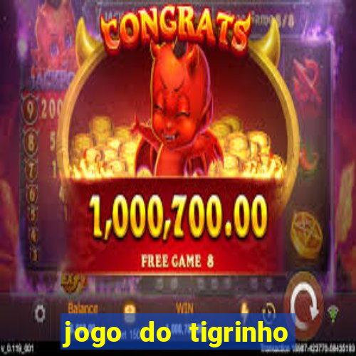 jogo do tigrinho é bom