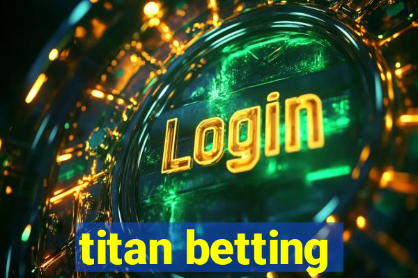 titan betting