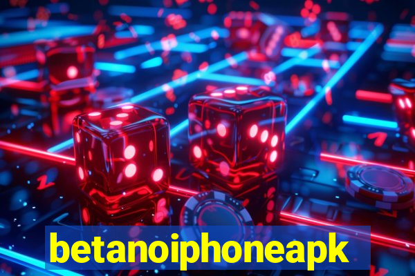 betanoiphoneapk