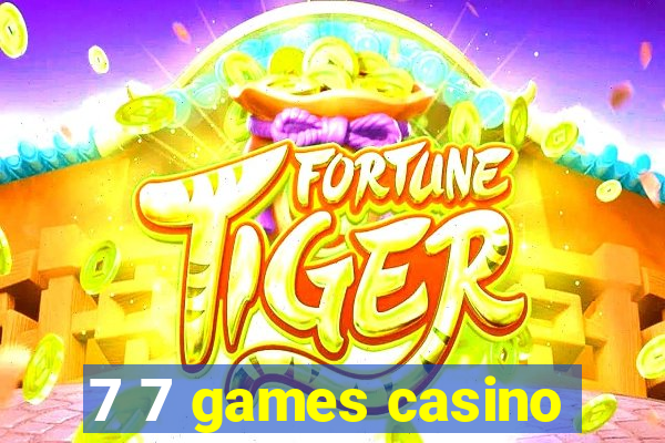 7 7 games casino