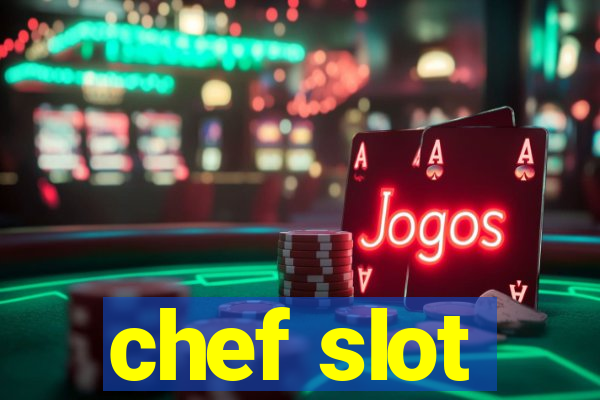 chef slot