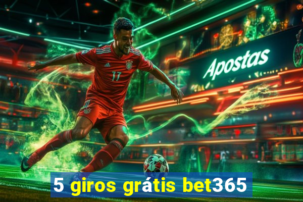 5 giros grátis bet365