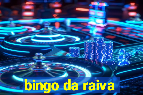 bingo da raiva