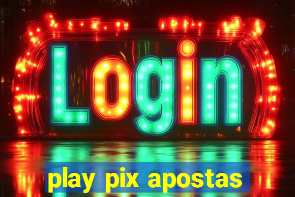 play pix apostas