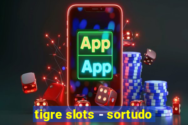 tigre slots - sortudo