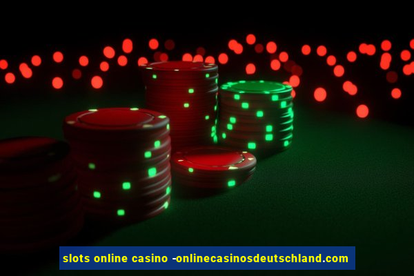 slots online casino -onlinecasinosdeutschland.com