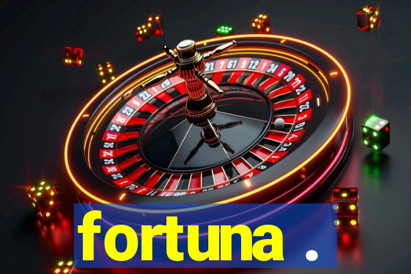 fortuna .