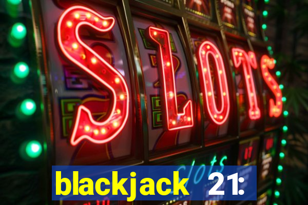 blackjack 21: online casino