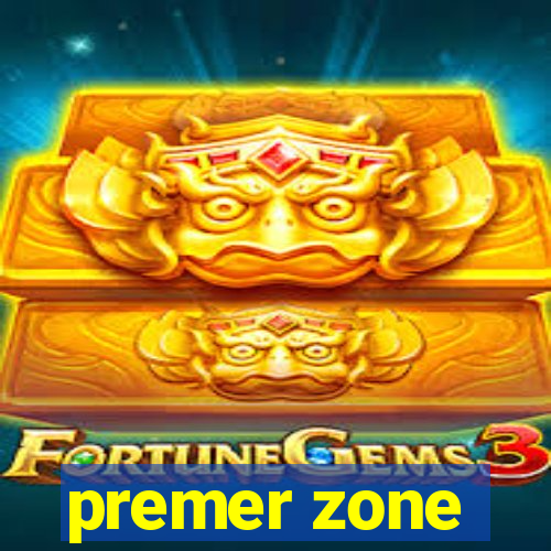 premer zone