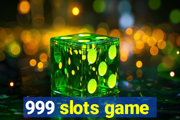 999 slots game