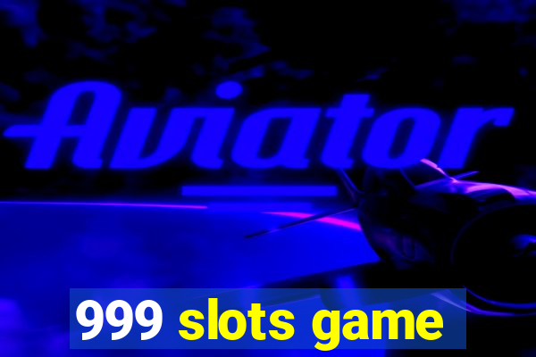 999 slots game