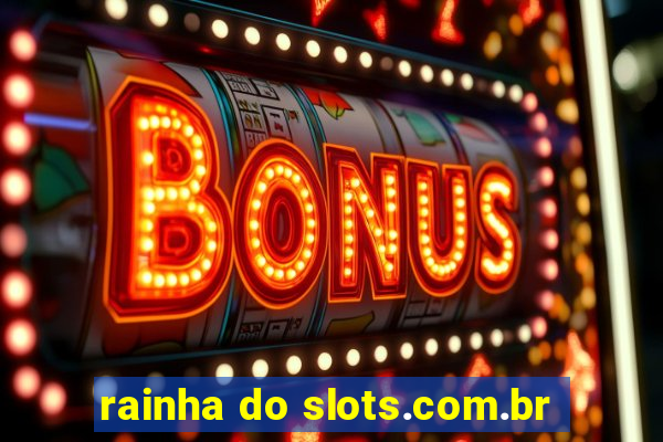 rainha do slots.com.br