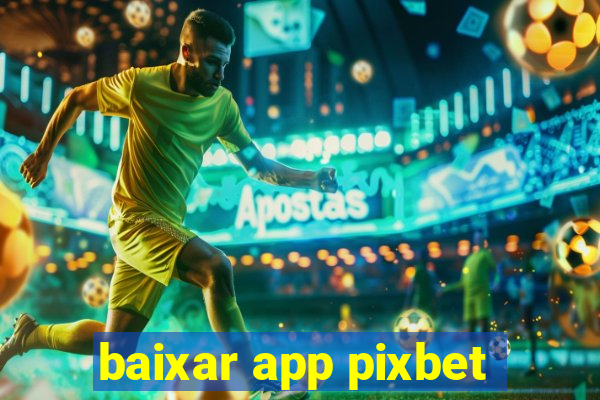 baixar app pixbet