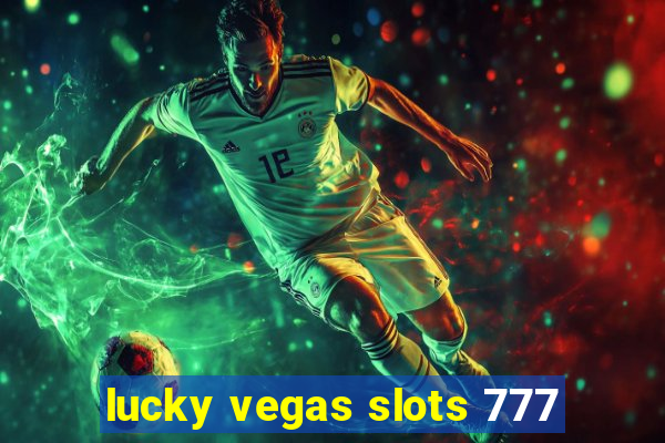 lucky vegas slots 777