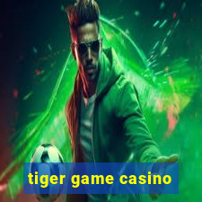 tiger game casino