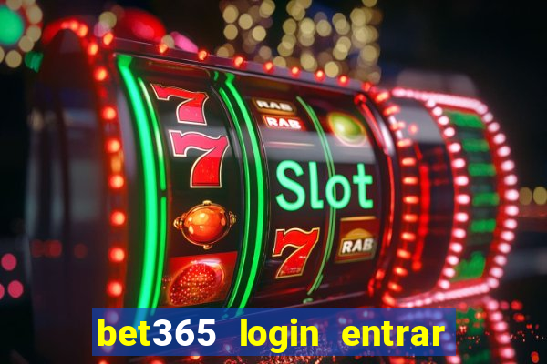 bet365 login entrar agora direto