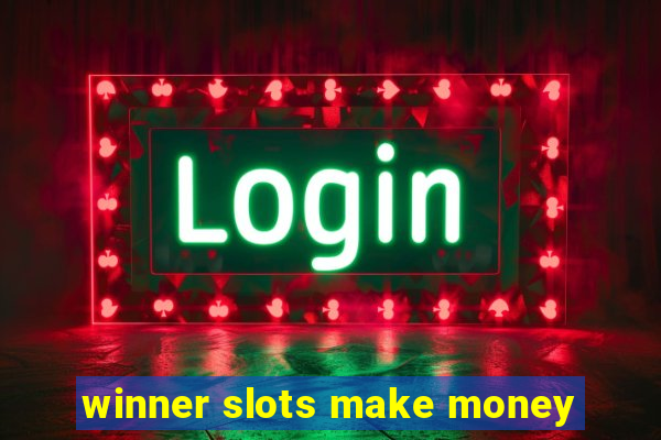 winner slots make money