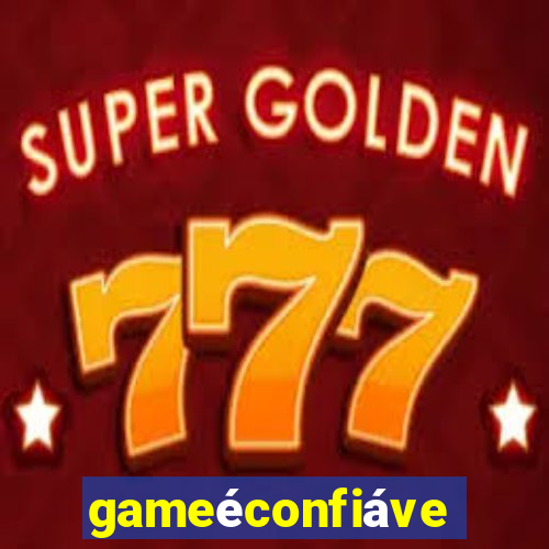 gameéconfiável