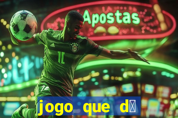 jogo que d谩 dinheiro sem depositar