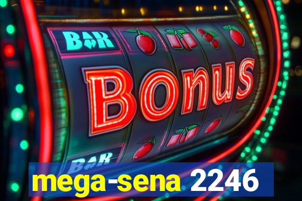 mega-sena 2246