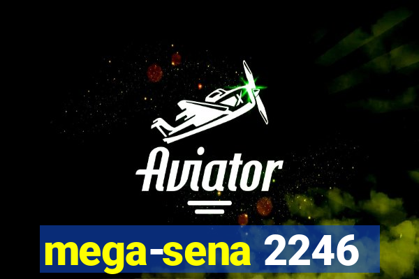 mega-sena 2246