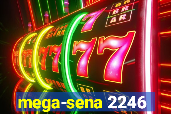 mega-sena 2246