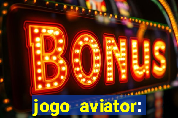 jogo aviator: casino slots