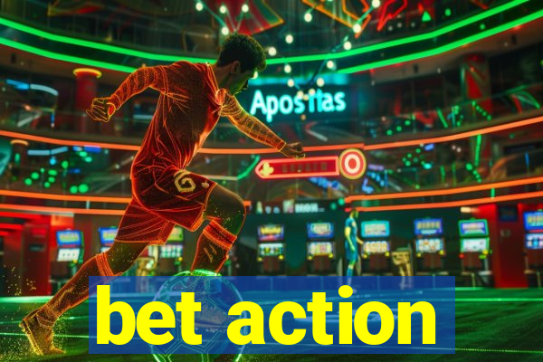 bet action