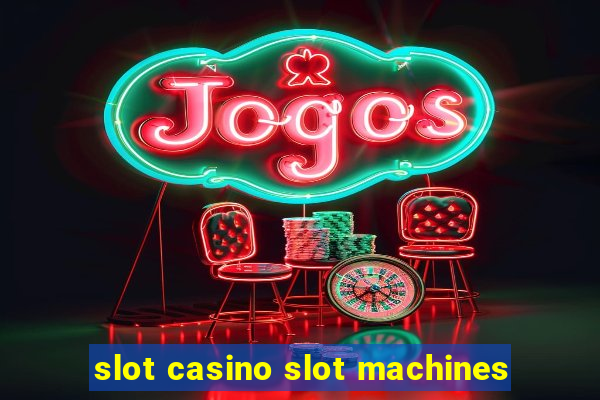 slot casino slot machines