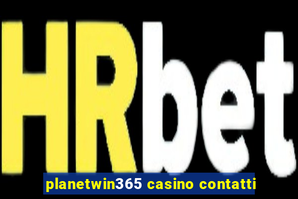 planetwin365 casino contatti