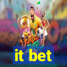 it bet