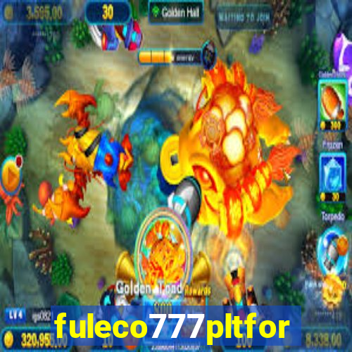 fuleco777pltfor