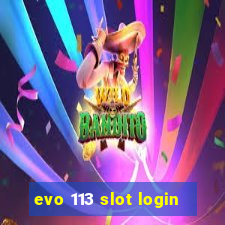 evo 113 slot login