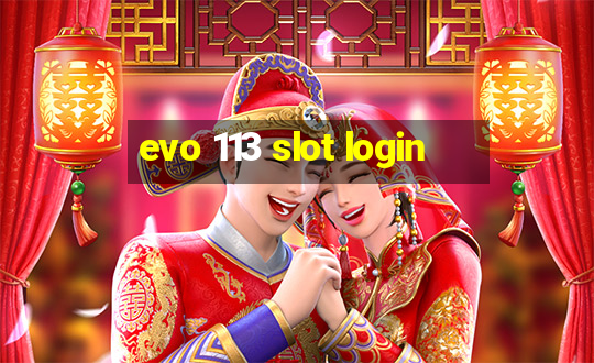 evo 113 slot login