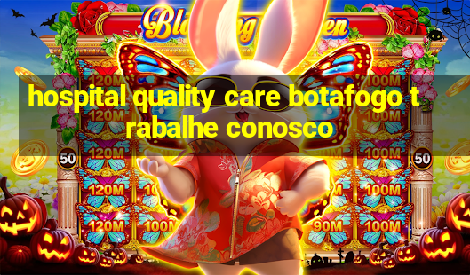 hospital quality care botafogo trabalhe conosco