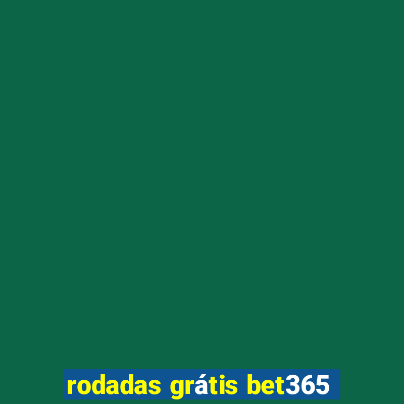 rodadas grátis bet365