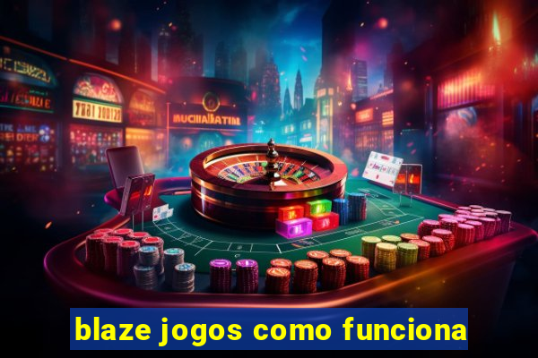 blaze jogos como funciona