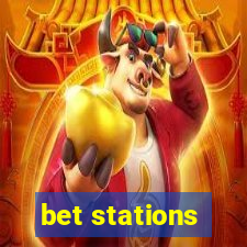 bet stations