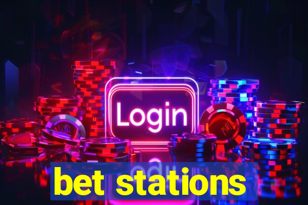 bet stations