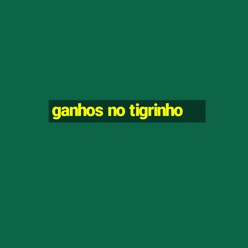 ganhos no tigrinho