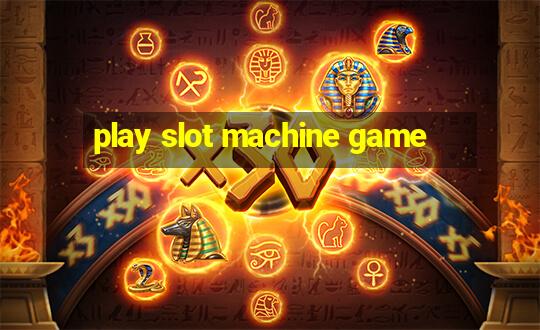 play slot machine game