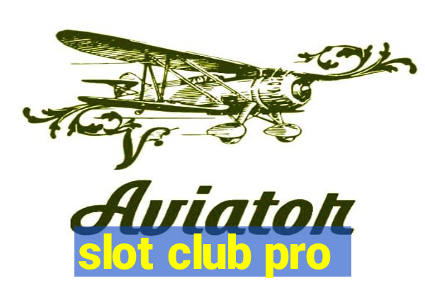 slot club pro