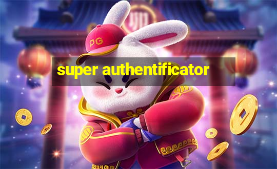 super authentificator