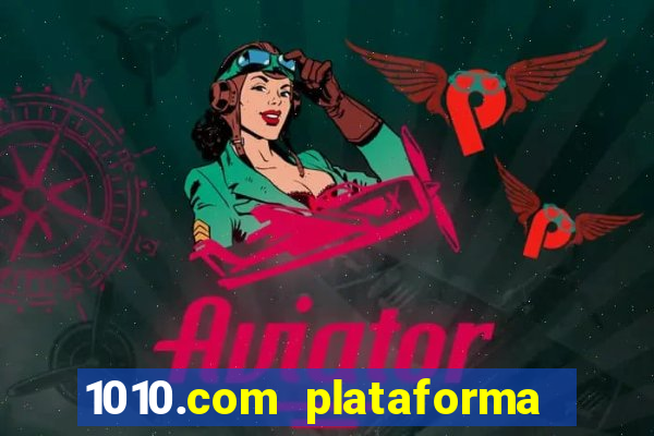 1010.com plataforma de jogos