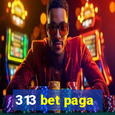 313 bet paga