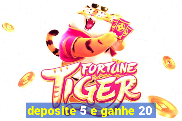 deposite 5 e ganhe 20