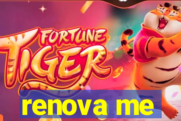 renova me