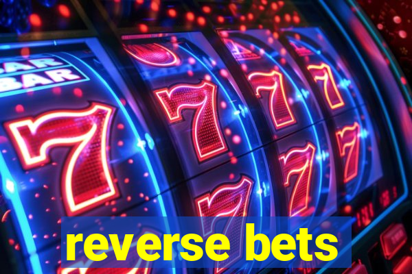 reverse bets