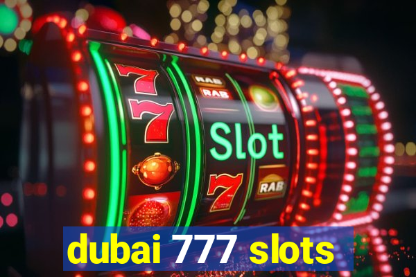 dubai 777 slots