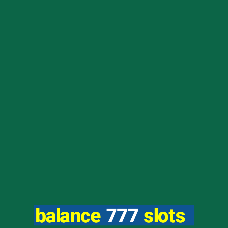 balance 777 slots